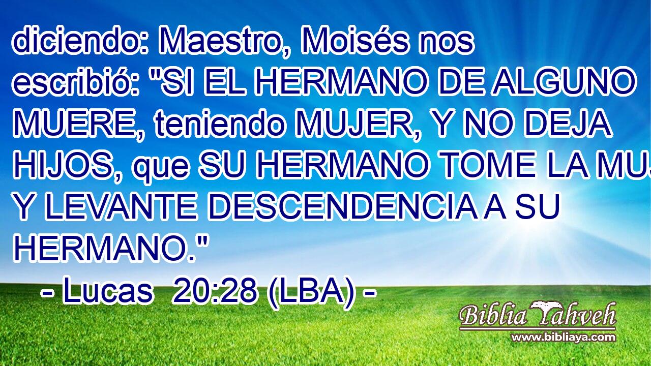 diciendo: Maestro, Moisés nos escribió: 