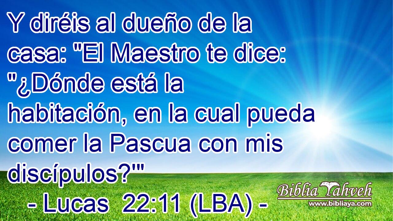 Y diréis al dueño de la casa: 