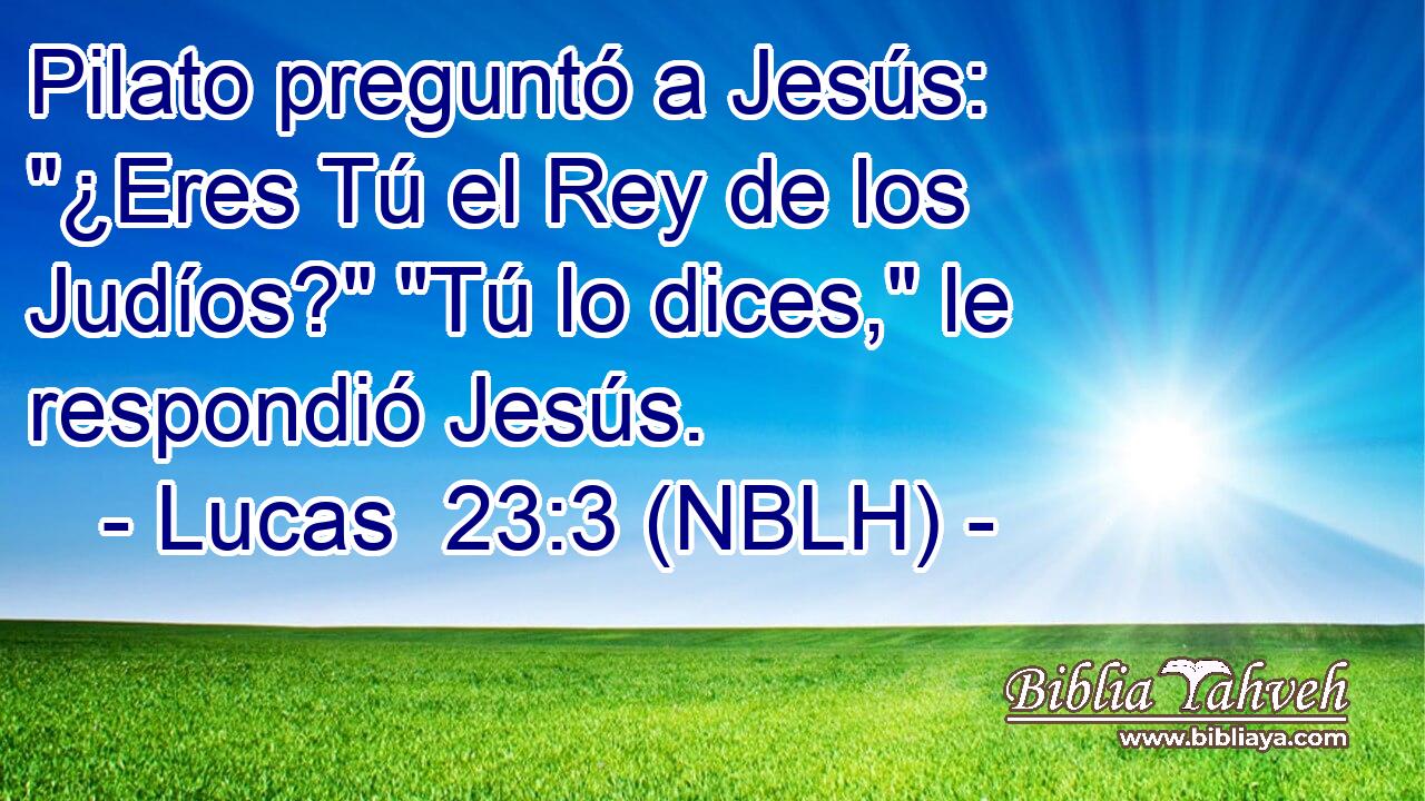  Pilato preguntó a Jesús: 