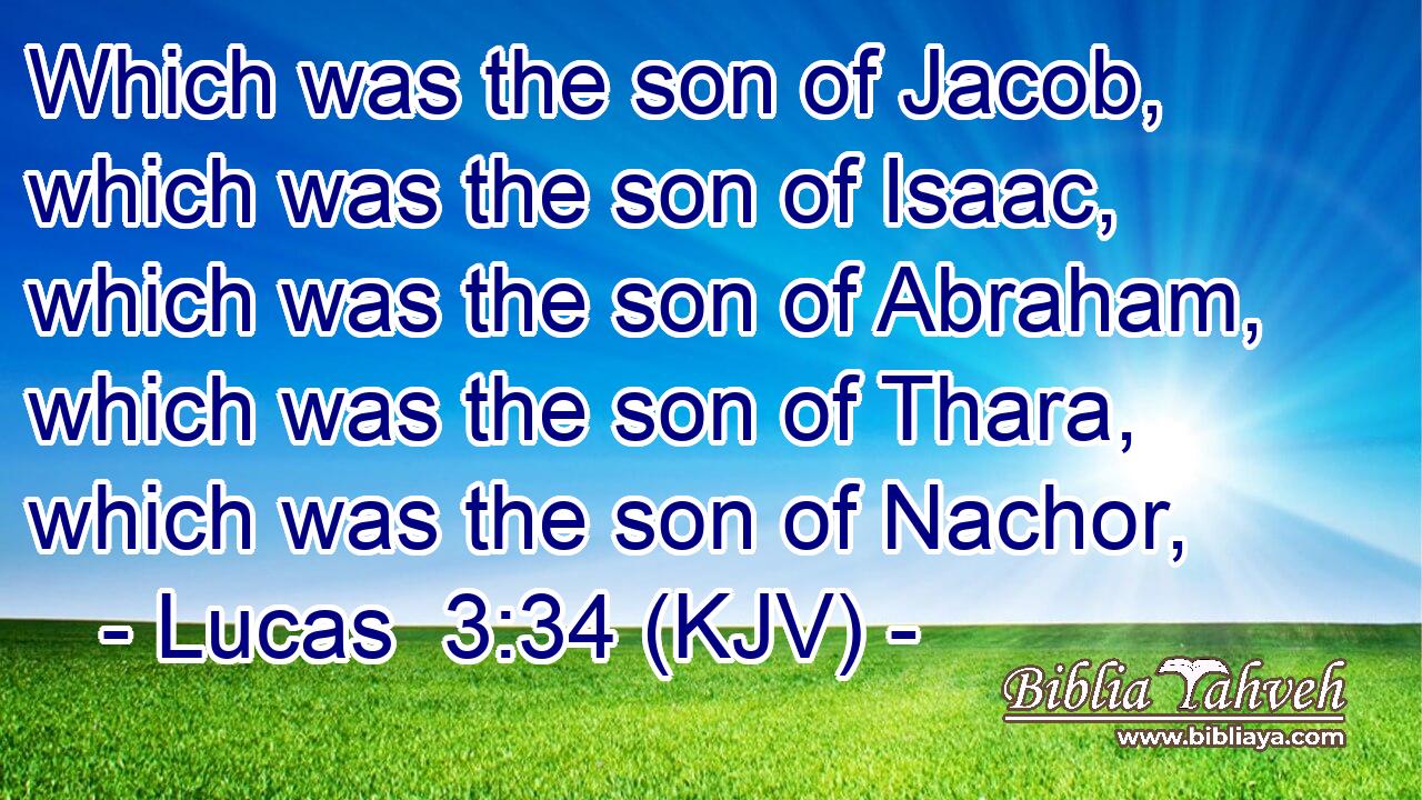 Which was the son of Jacob, which was the son of Isaac, which was the son of Abraham, which was the son of Thara, which was the son of Nachor,