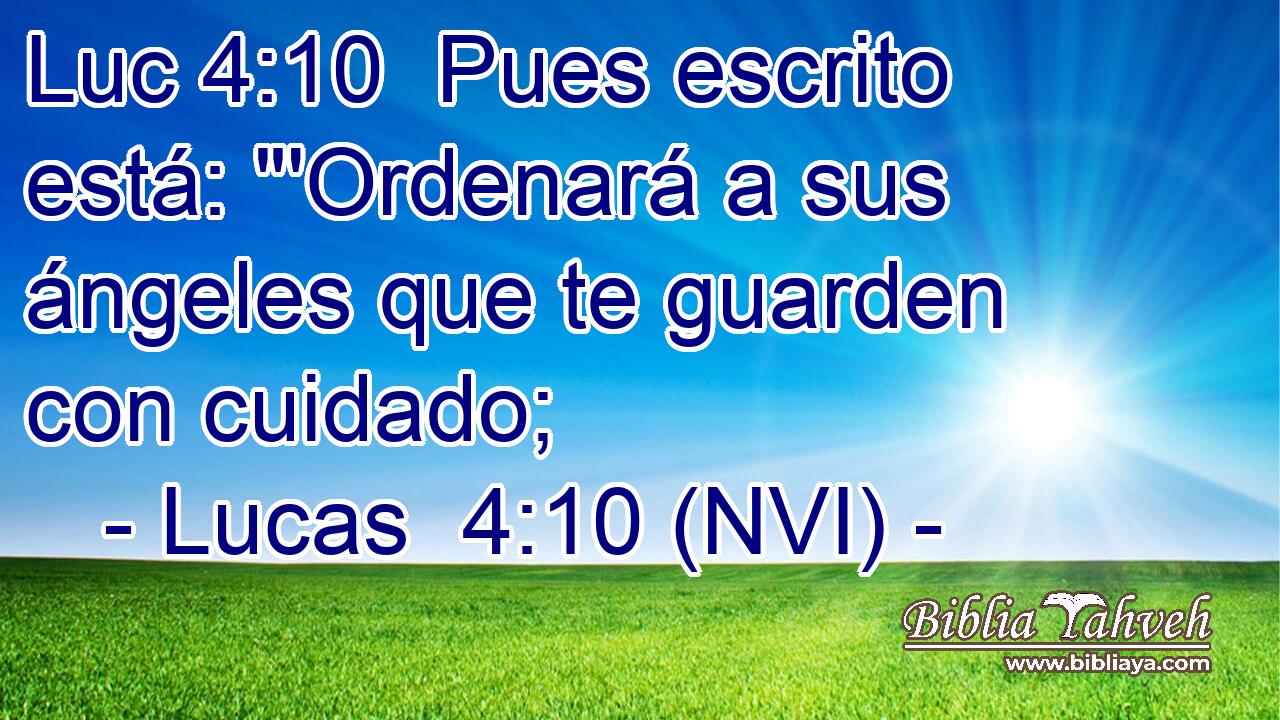 Luc 4:10  Pues escrito está: 
