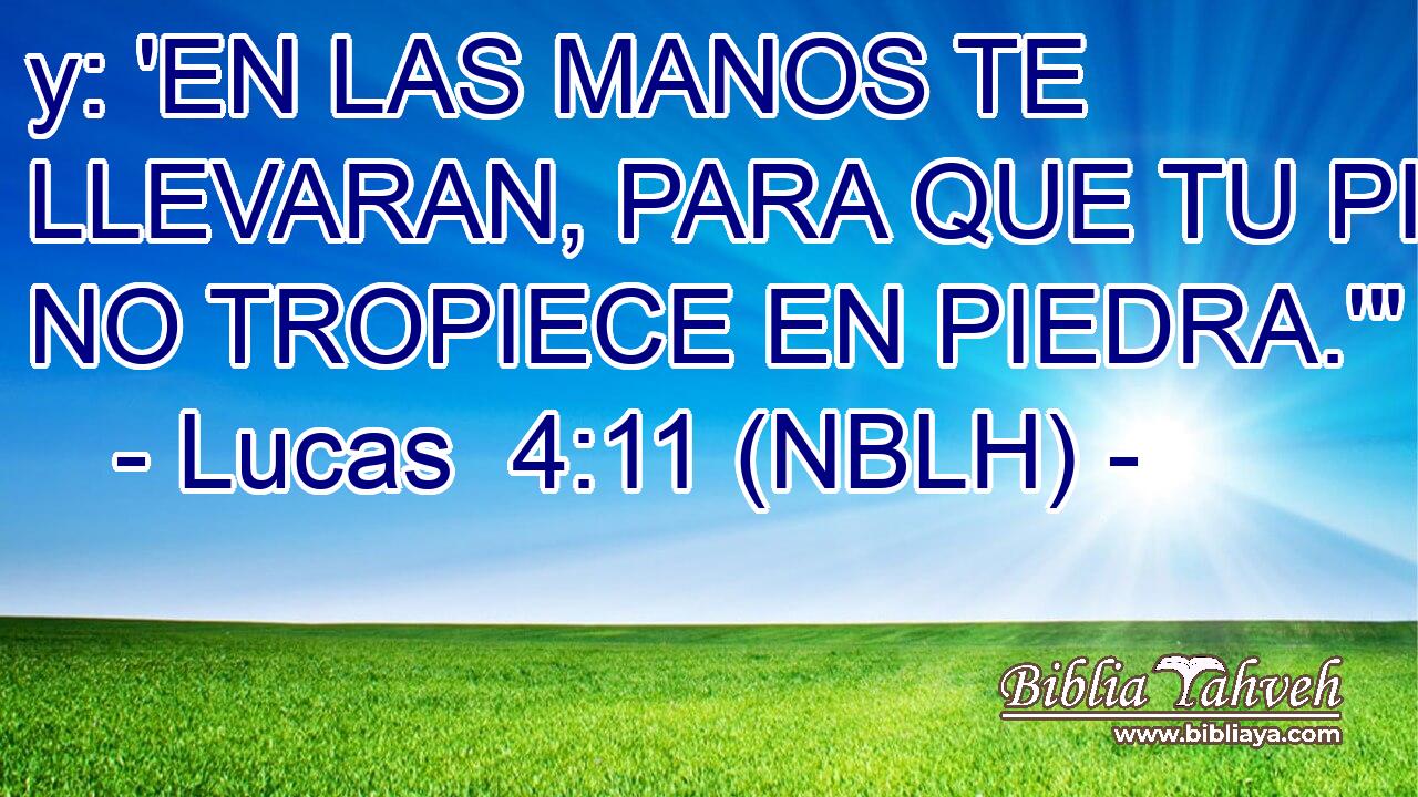  y: 'EN LAS MANOS TE LLEVARAN, PARA QUE TU PIE NO TROPIECE EN PIEDRA.'