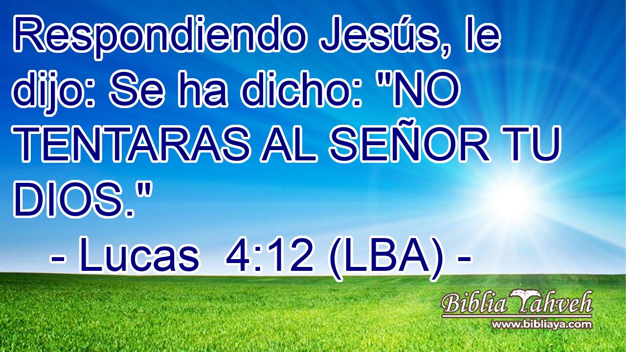 Respondiendo Jesús, le dijo: Se ha dicho: 