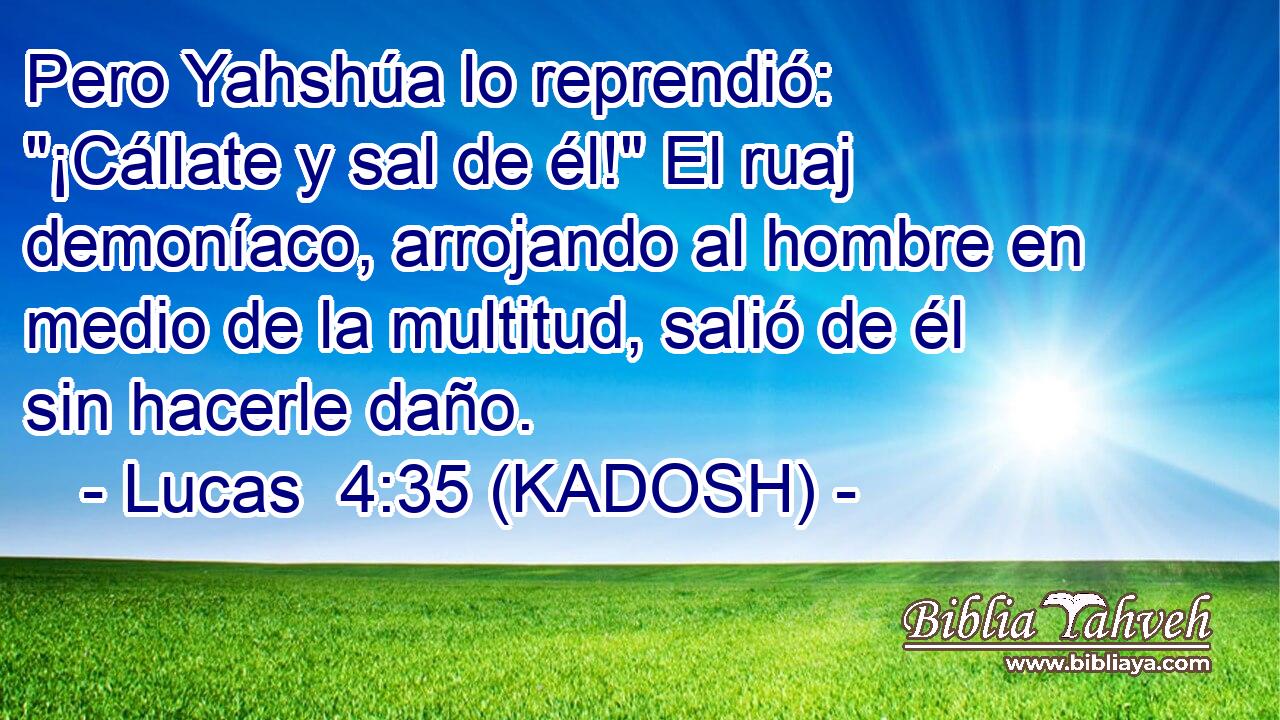 Pero Yahshúa lo reprendió: 