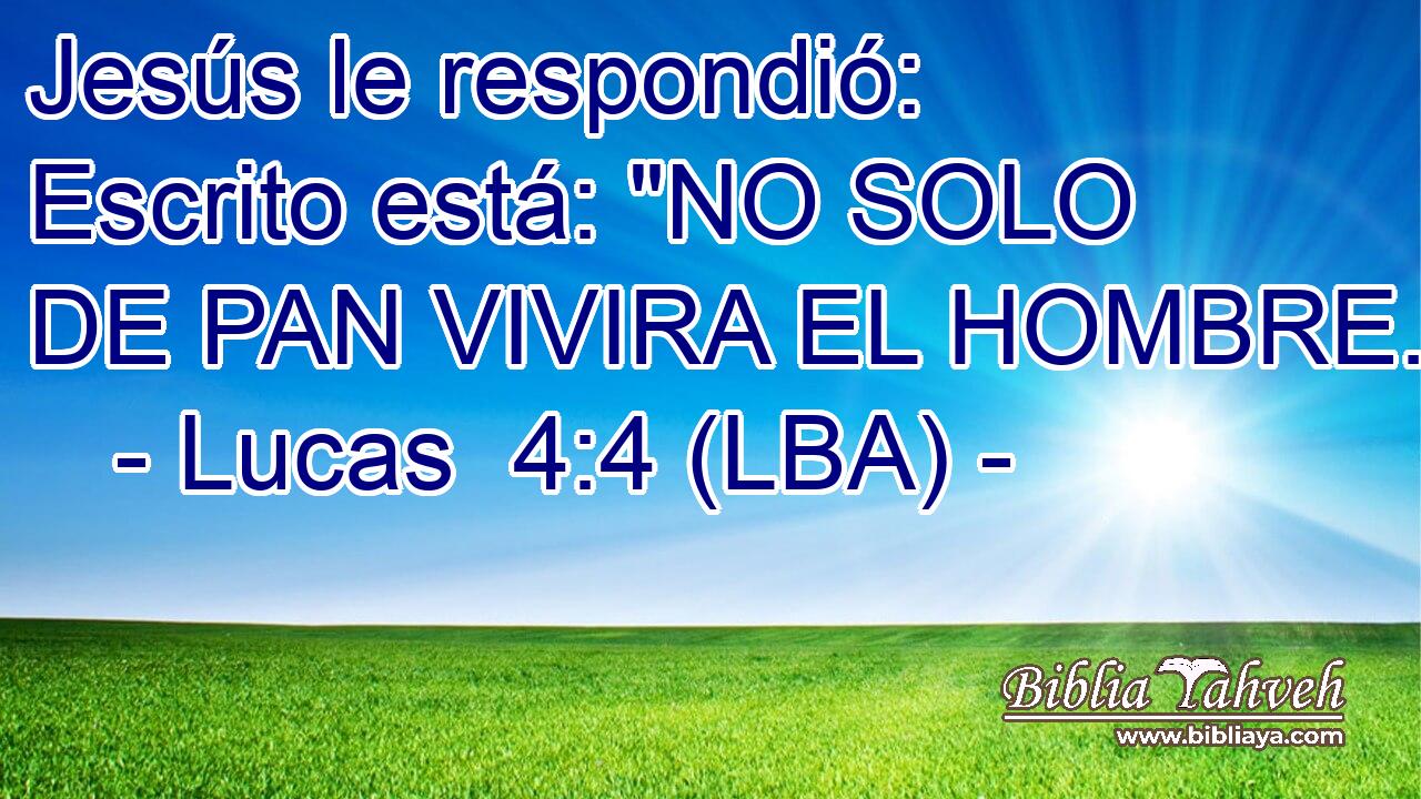 Jesús le respondió: Escrito está: 