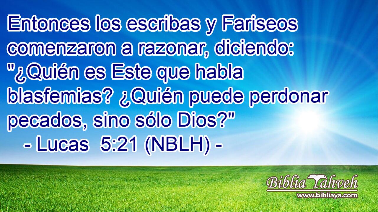  Entonces los escribas y Fariseos comenzaron a razonar, diciendo: 