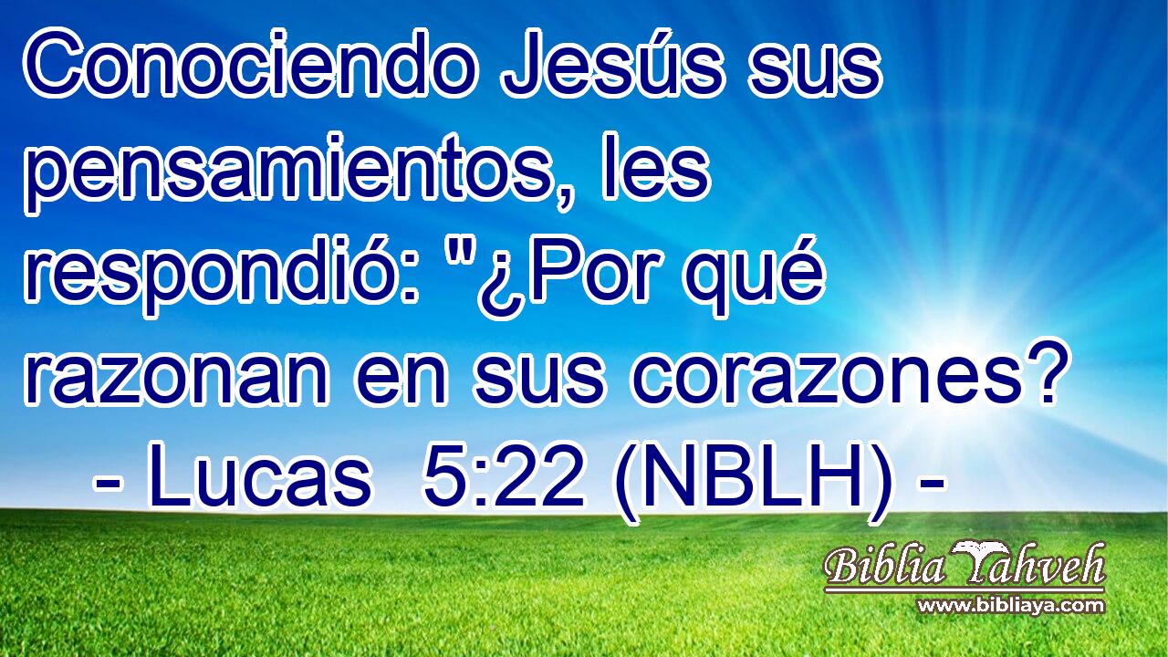  Conociendo Jesús sus pensamientos, les respondió: 