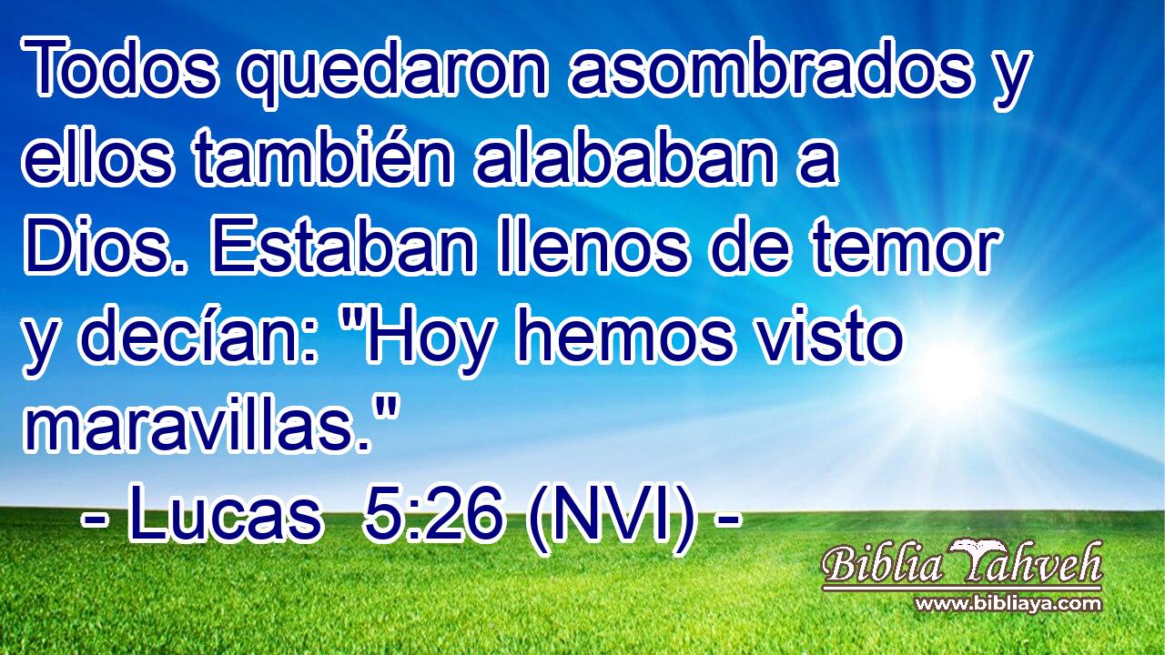  Todos quedaron asombrados y ellos también alababan a Dios. Estaban llenos de temor y decían: 