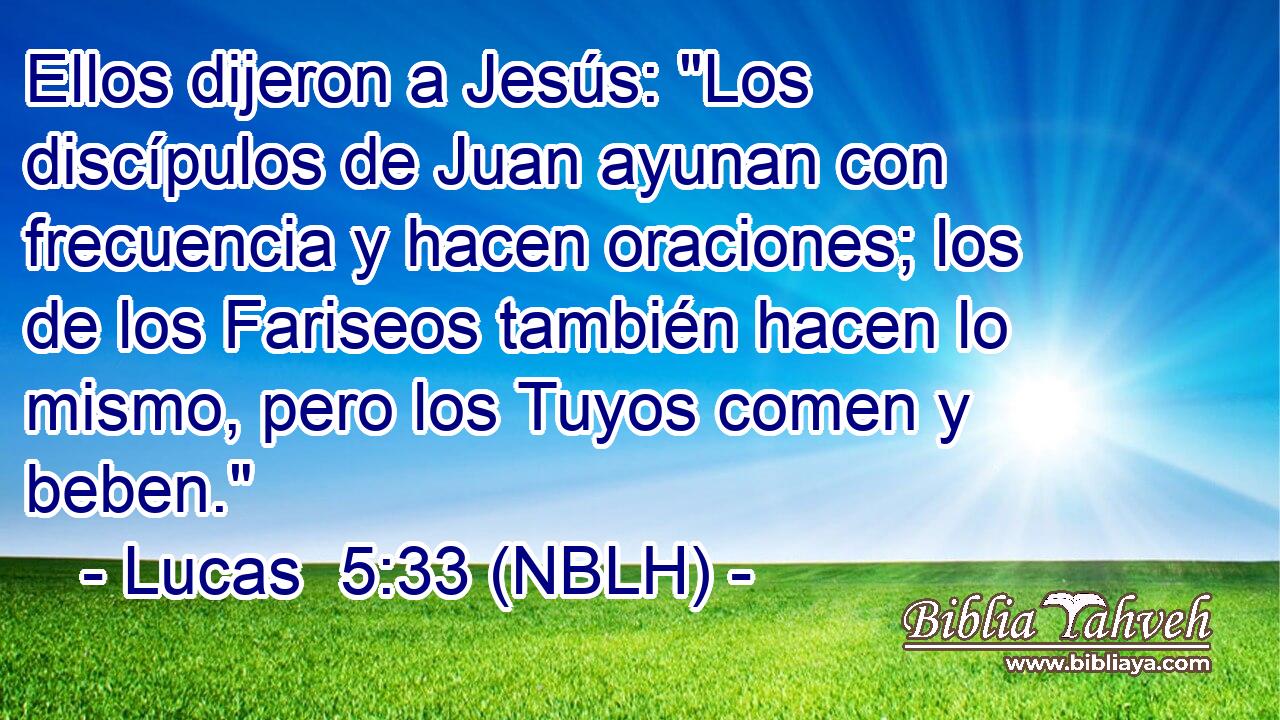  Ellos dijeron a Jesús: 