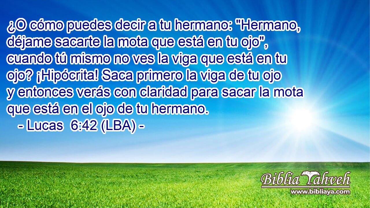 ¿O cómo puedes decir a tu hermano: 