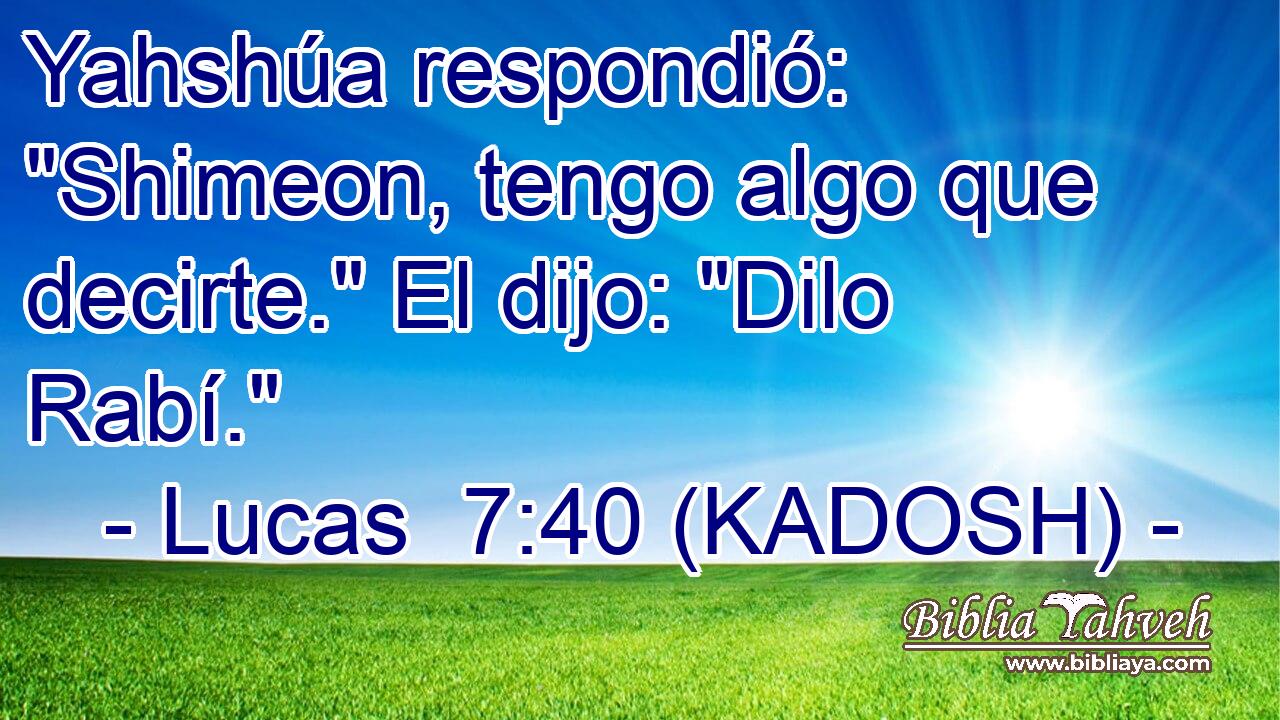  Yahshúa respondió: 