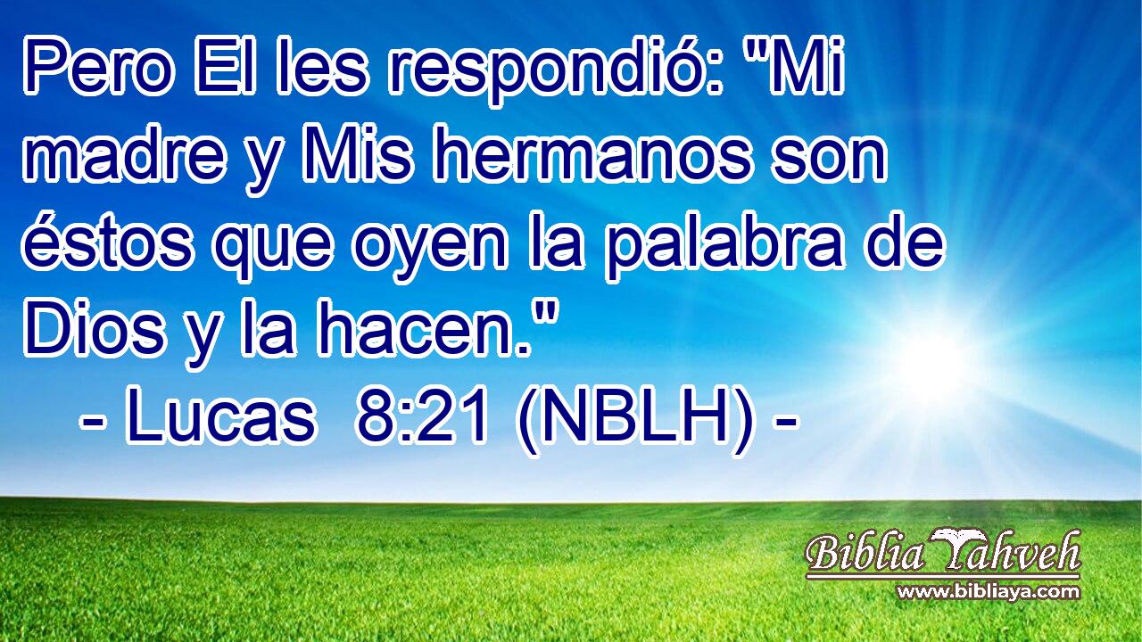  Pero El les respondió: 