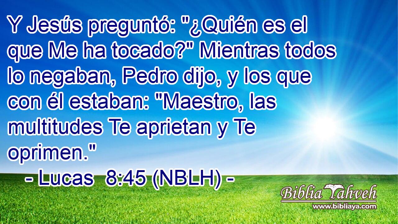  Y Jesús preguntó: 