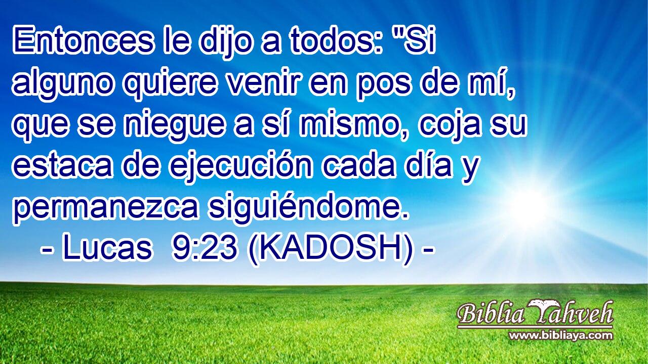  Entonces le dijo a todos: 