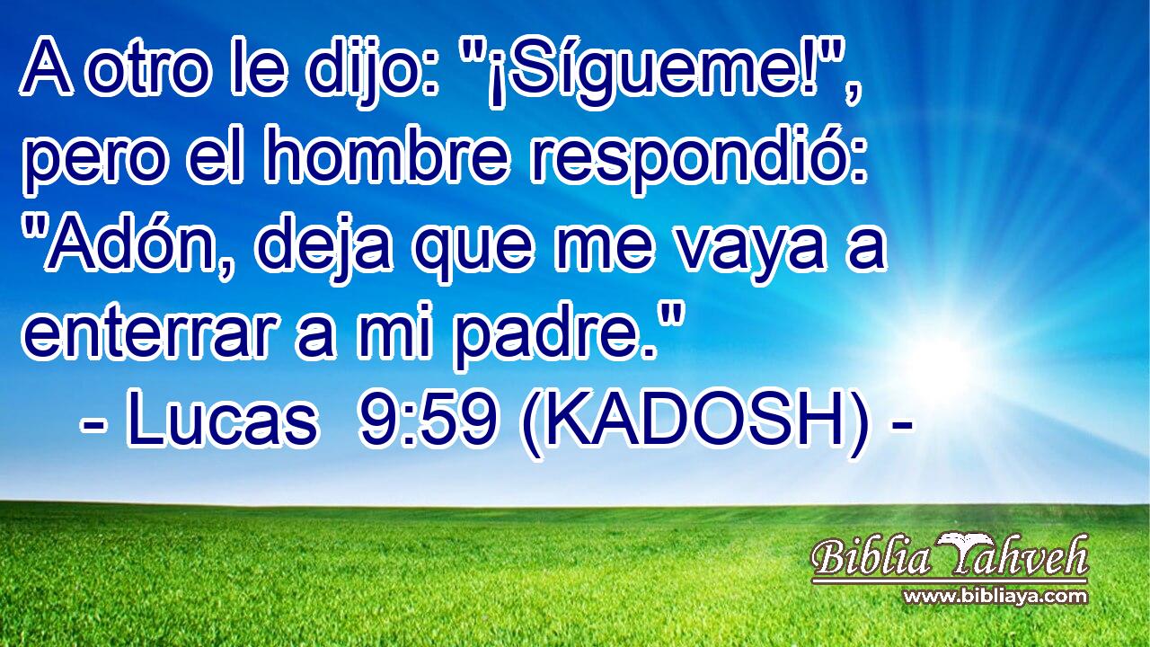  A otro le dijo: 