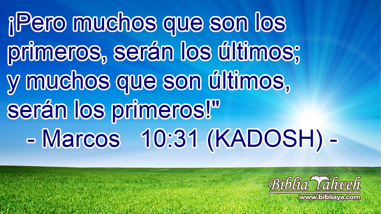  ¡Pero muchos que son los primeros, serán los últimos; y muchos que son últimos, serán los primeros!