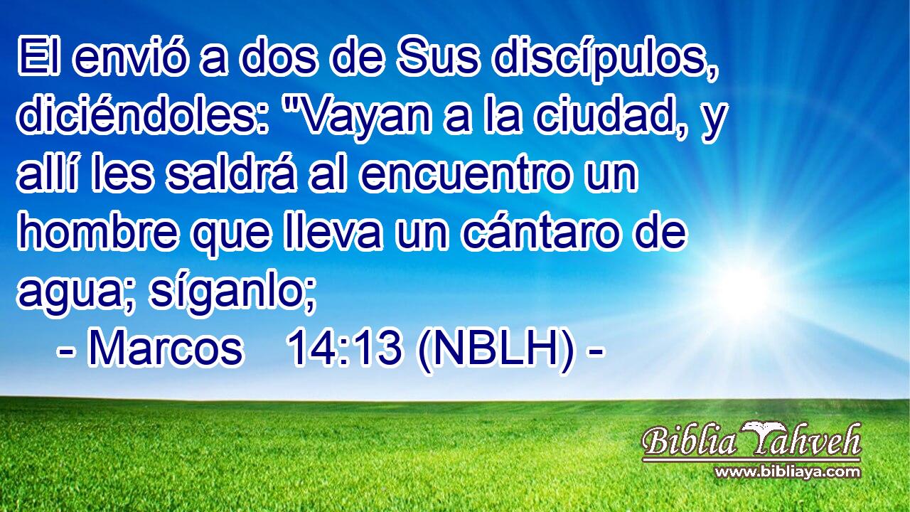  El envió a dos de Sus discípulos, diciéndoles: 