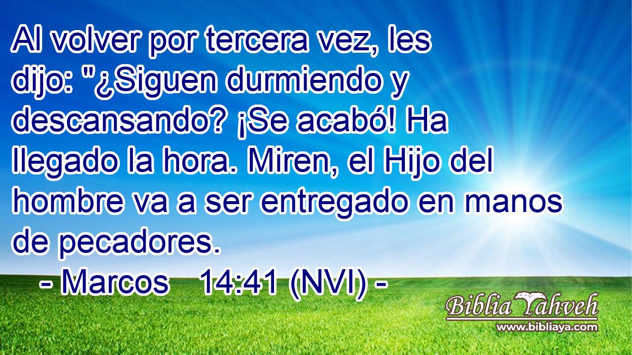  Al volver por tercera vez, les dijo: 