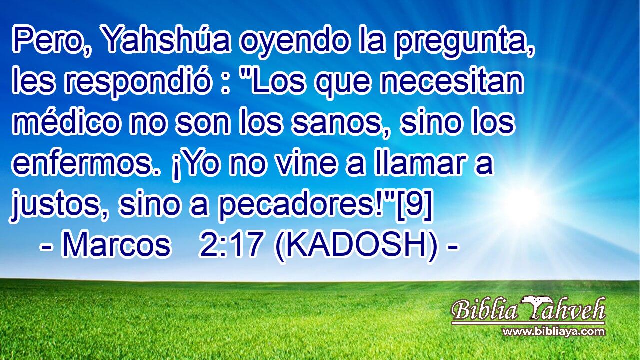  Pero, Yahshúa oyendo la pregunta, les respondió : 