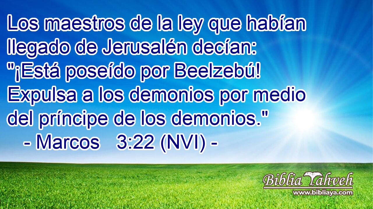  Los maestros de la ley que habían llegado de Jerusalén decían: 
