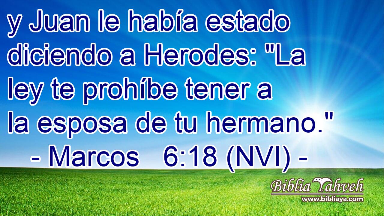  y Juan le había estado diciendo a Herodes: 
