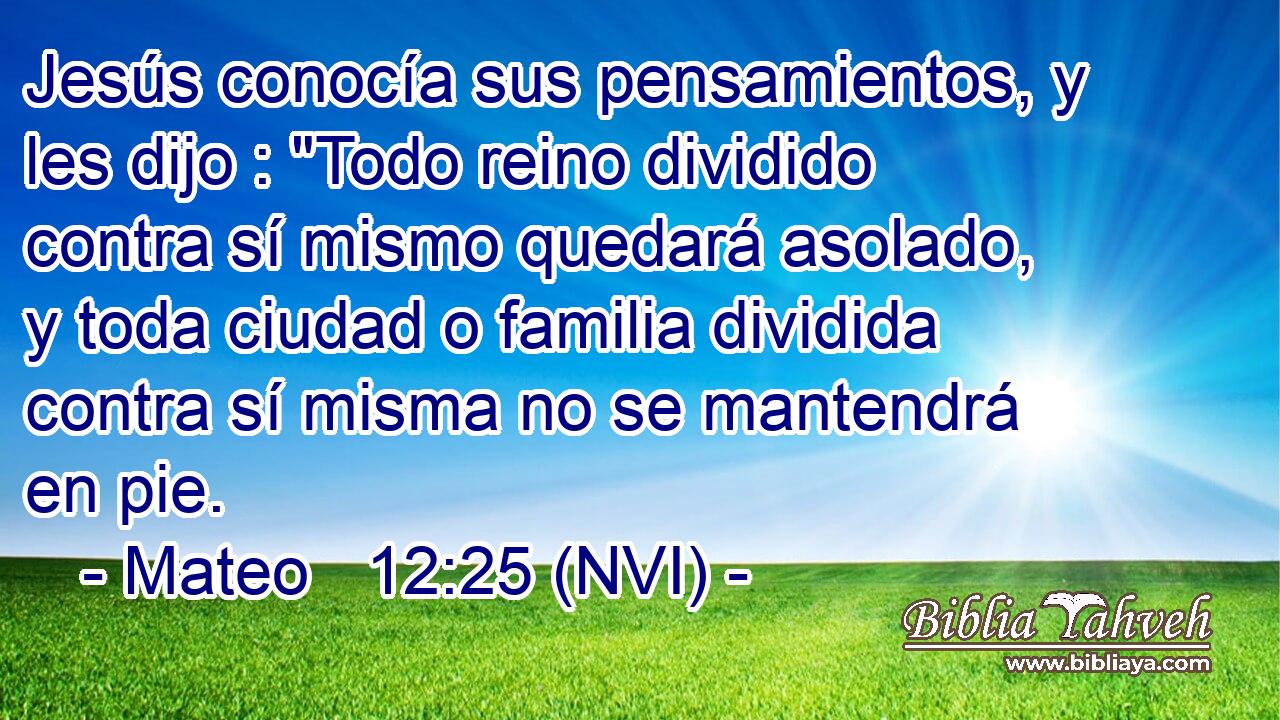  Jesús conocía sus pensamientos, y les dijo : 