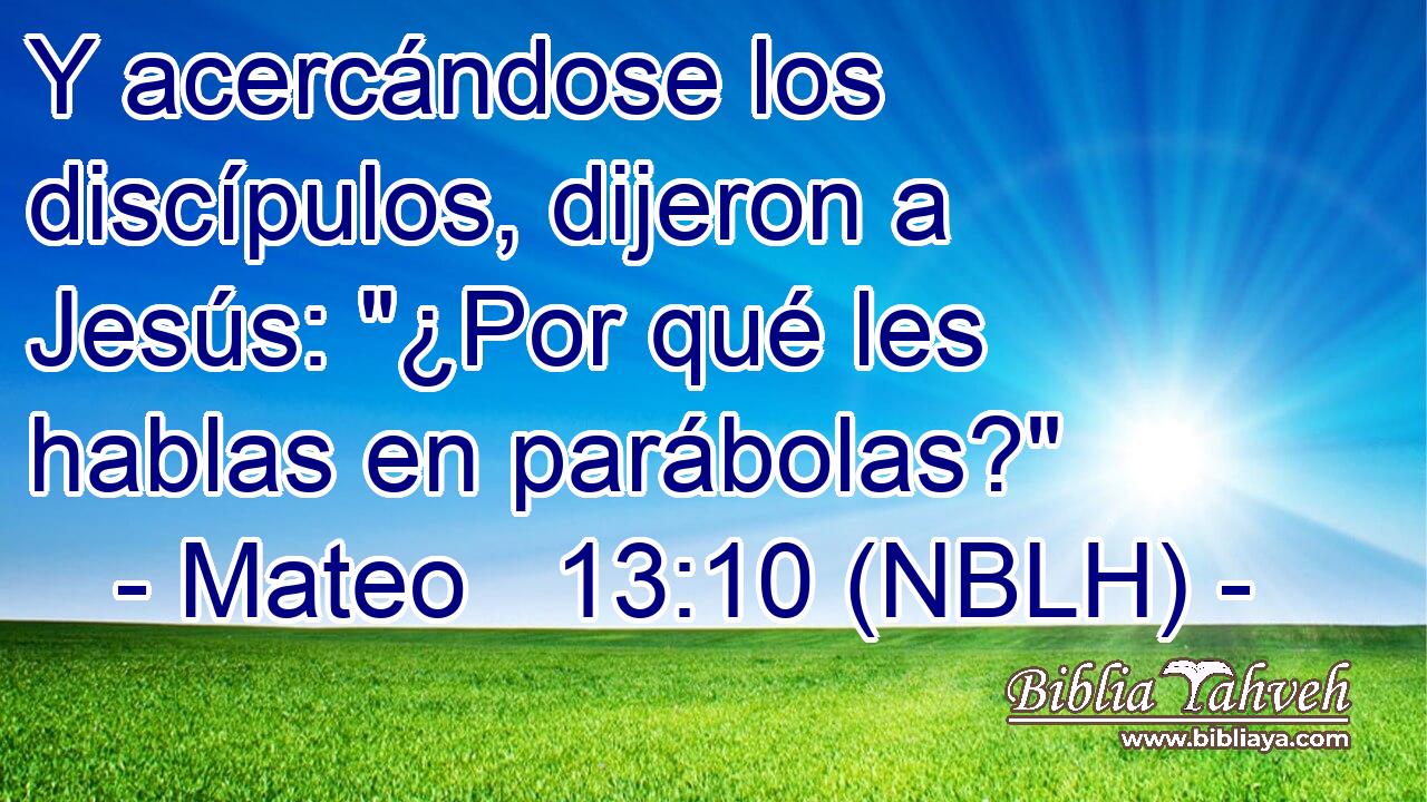  Y acercándose los discípulos, dijeron a Jesús: 