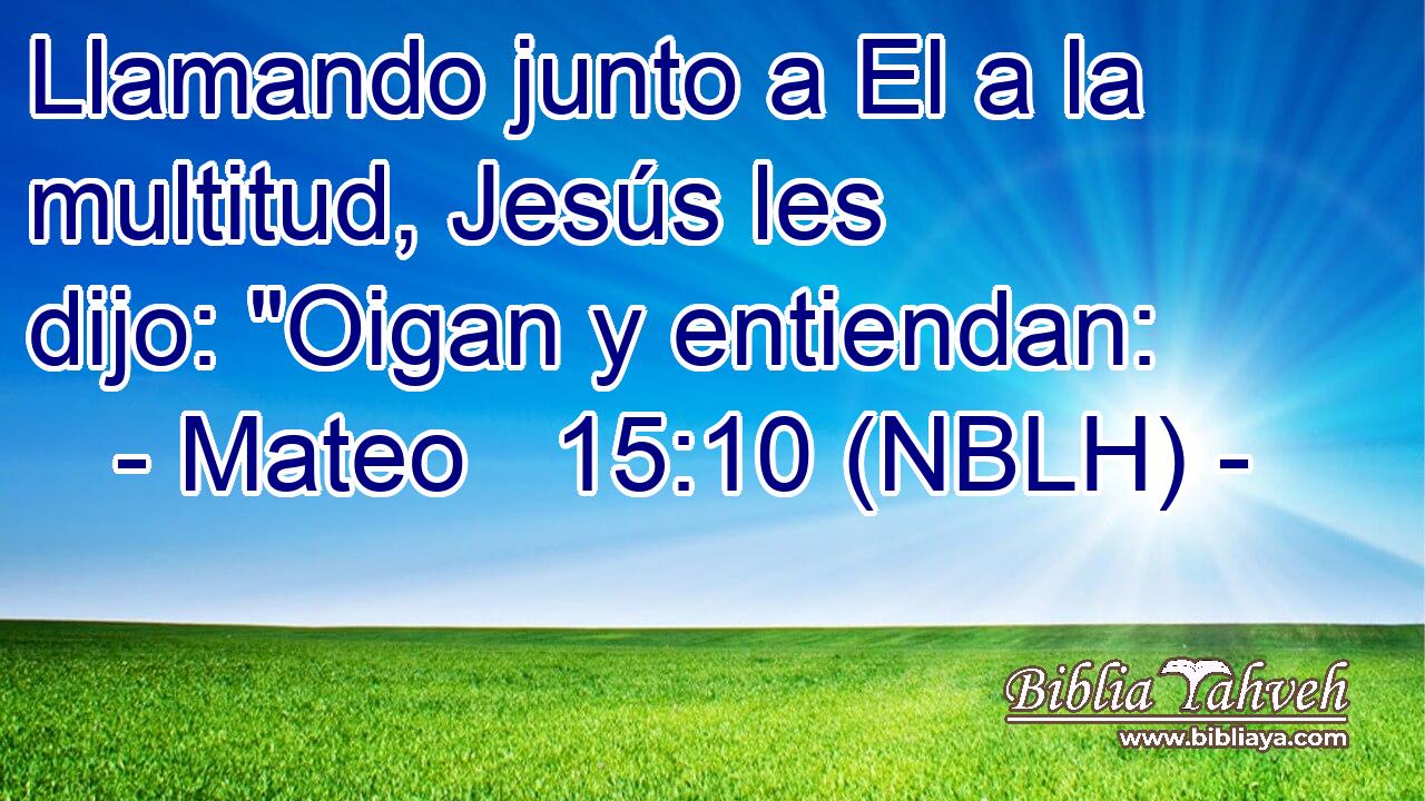  Llamando junto a El a la multitud, Jesús les dijo: 