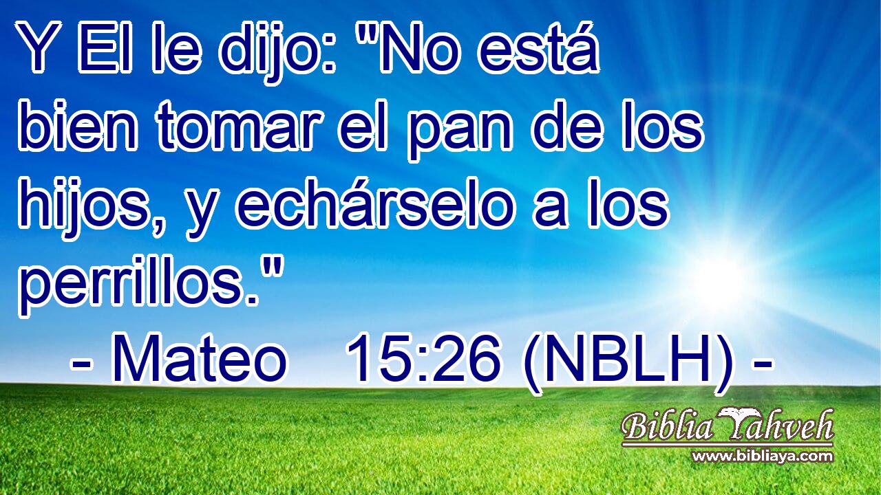  Y El le dijo: 