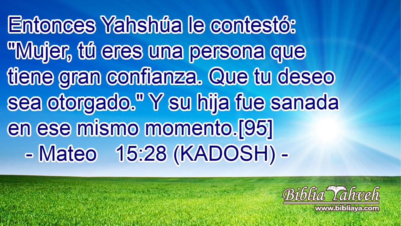  Entonces Yahshúa le contestó: 