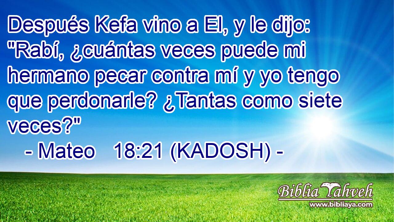  Después Kefa vino a El, y le dijo: 