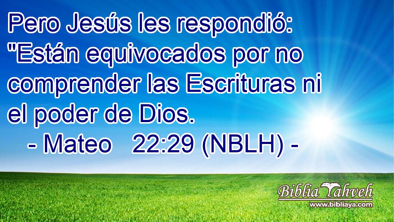  Pero Jesús les respondió: 