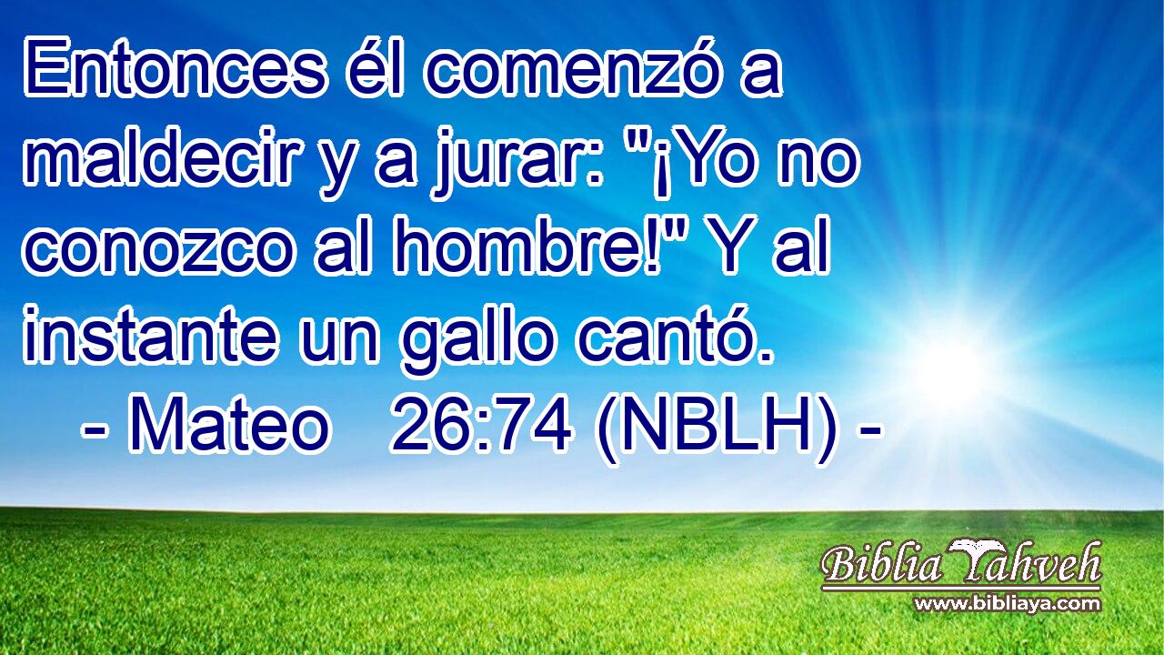  Entonces él comenzó a maldecir y a jurar: 
