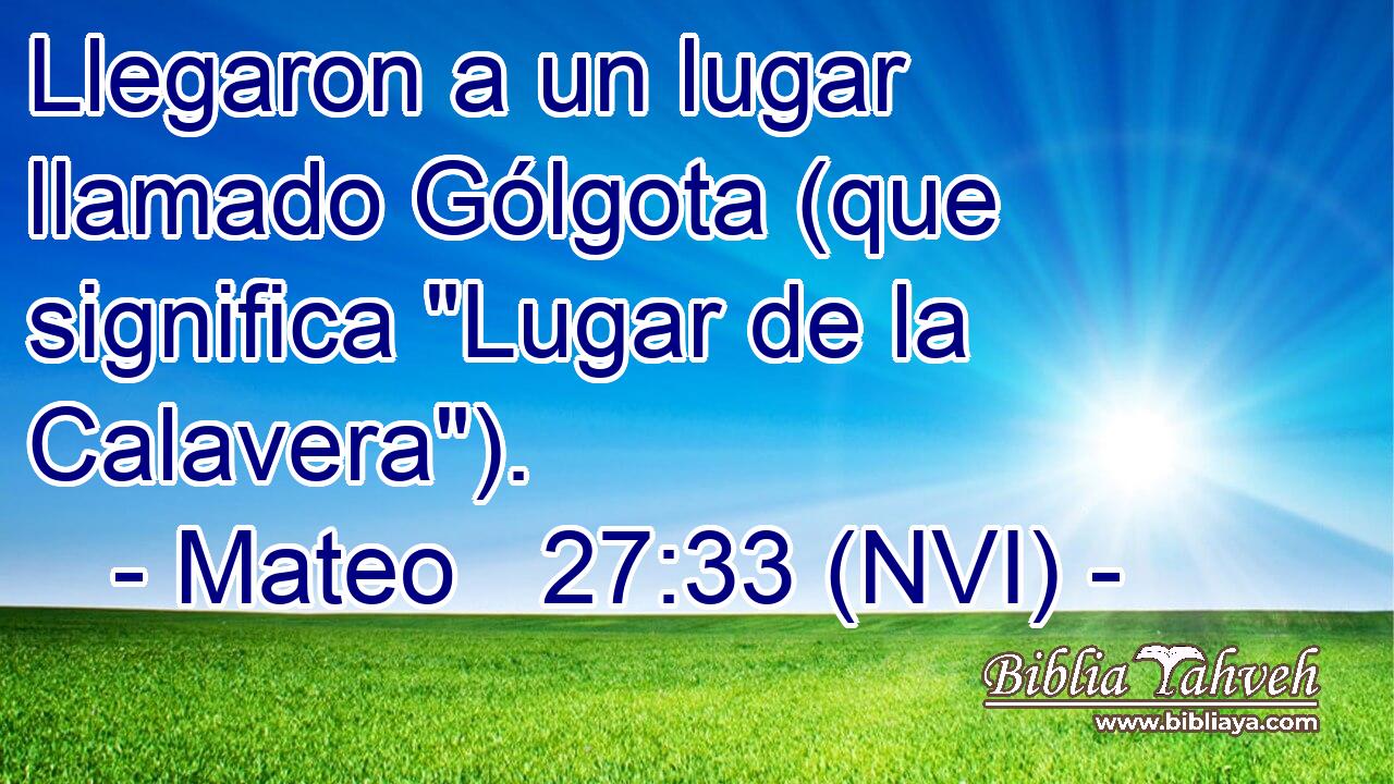  Llegaron a un lugar llamado Gólgota (que significa 