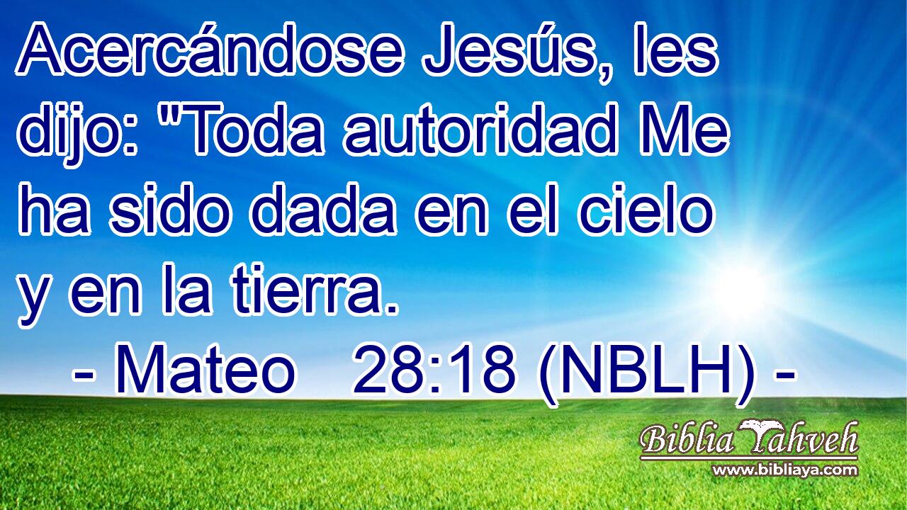  Acercándose Jesús, les dijo: 