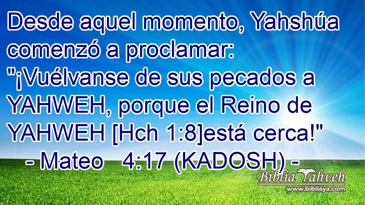  Desde aquel momento, Yahshúa comenzó a proclamar: 