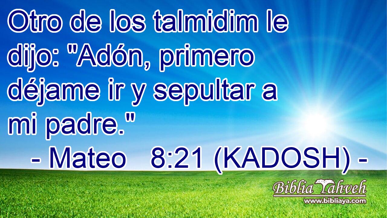  Otro de los talmidim le dijo: 