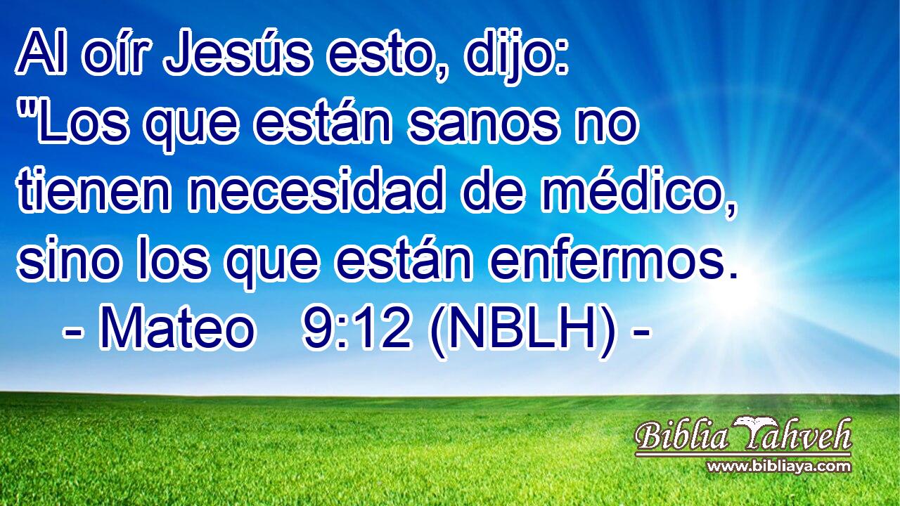  Al oír Jesús esto, dijo: 