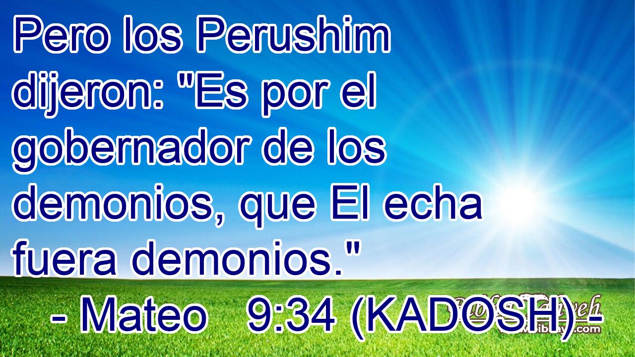 Pero los Perushim dijeron: 