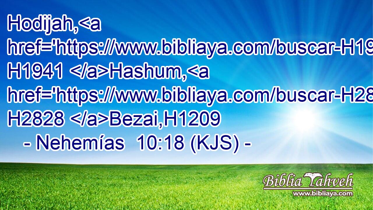 Hodijah, H1941 Hashum, H2828 Bezai,H1209