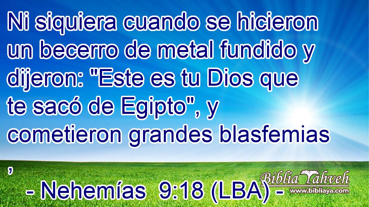 Ni siquiera cuando se hicieron un becerro de metal fundido y dijeron: 