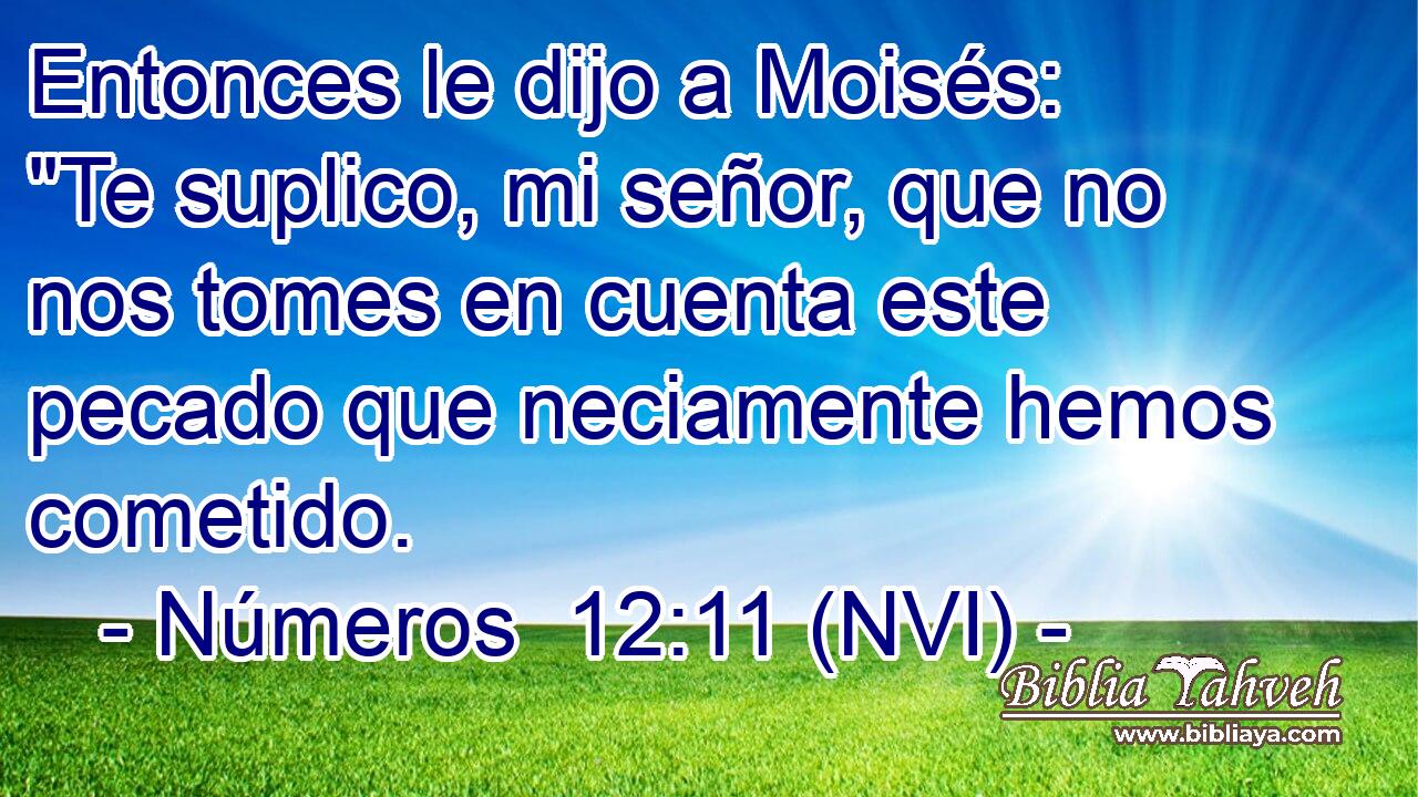  Entonces le dijo a Moisés: 