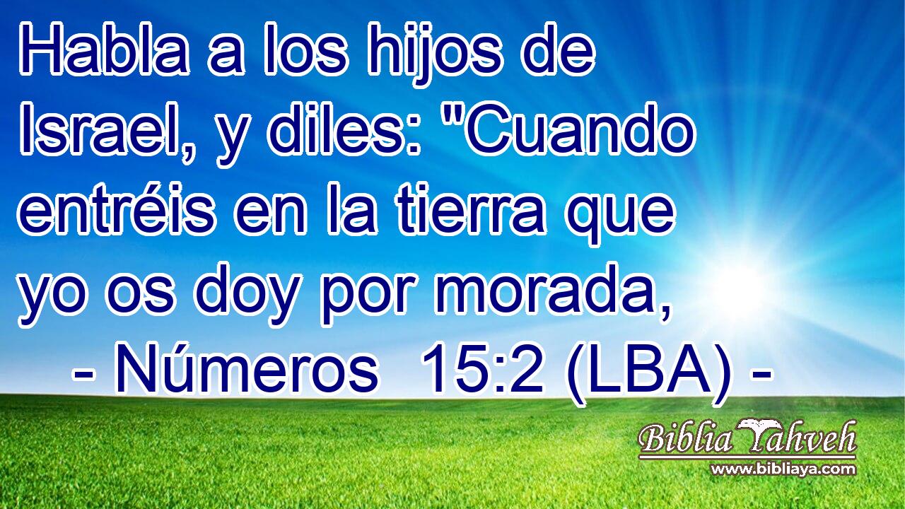 Habla a los hijos de Israel, y diles: 