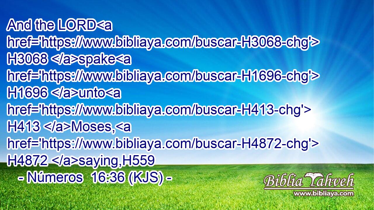 And the LORD H3068 spake H1696 unto H413 Moses, H4872 saying,H559
