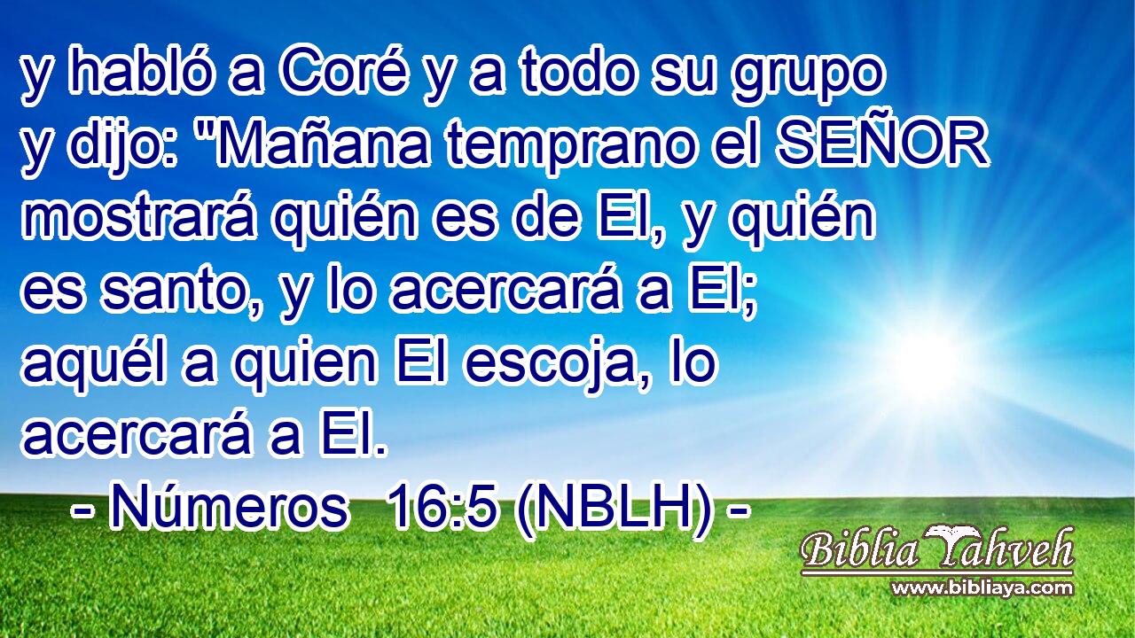  y habló a Coré y a todo su grupo y dijo: 