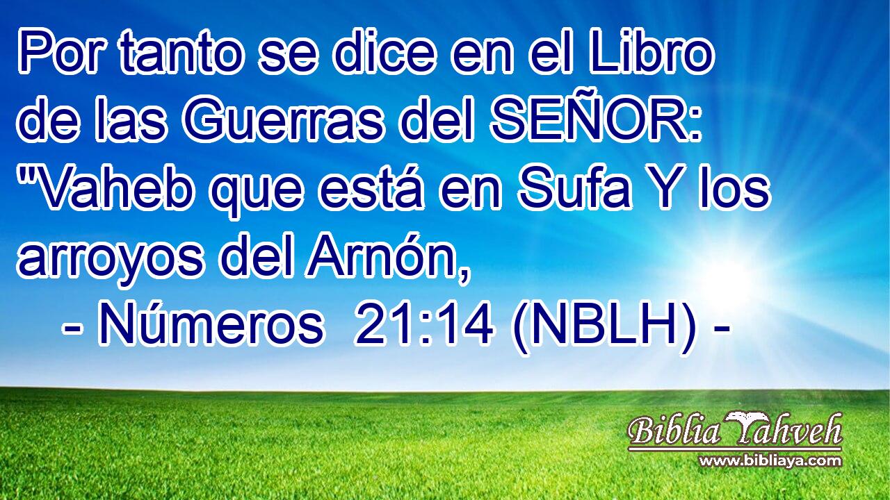  Por tanto se dice en el Libro de las Guerras del SEÑOR: 