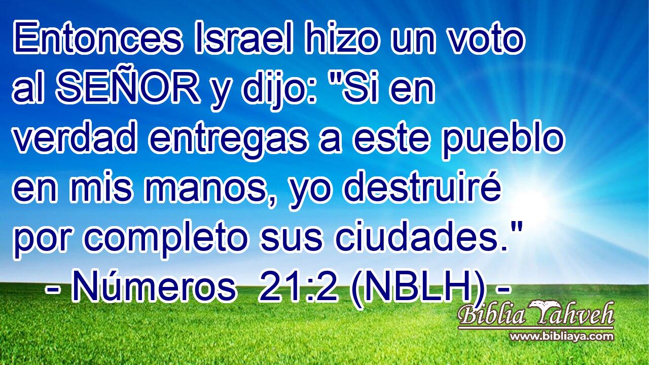  Entonces Israel hizo un voto al SEÑOR y dijo: 