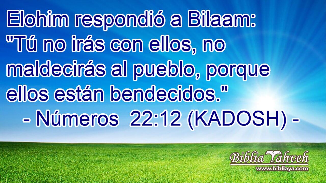  Elohim respondió a Bilaam: 