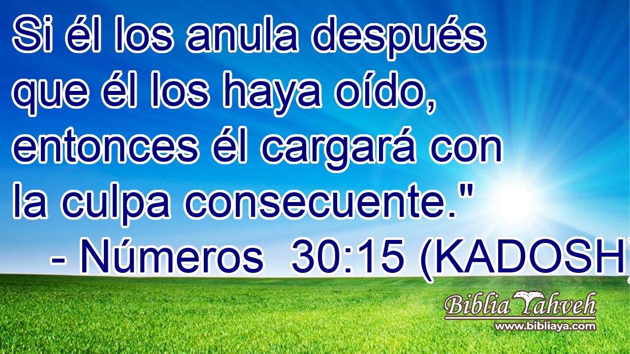  Si él los anula después que él los haya oído, entonces él cargará con la culpa consecuente.
