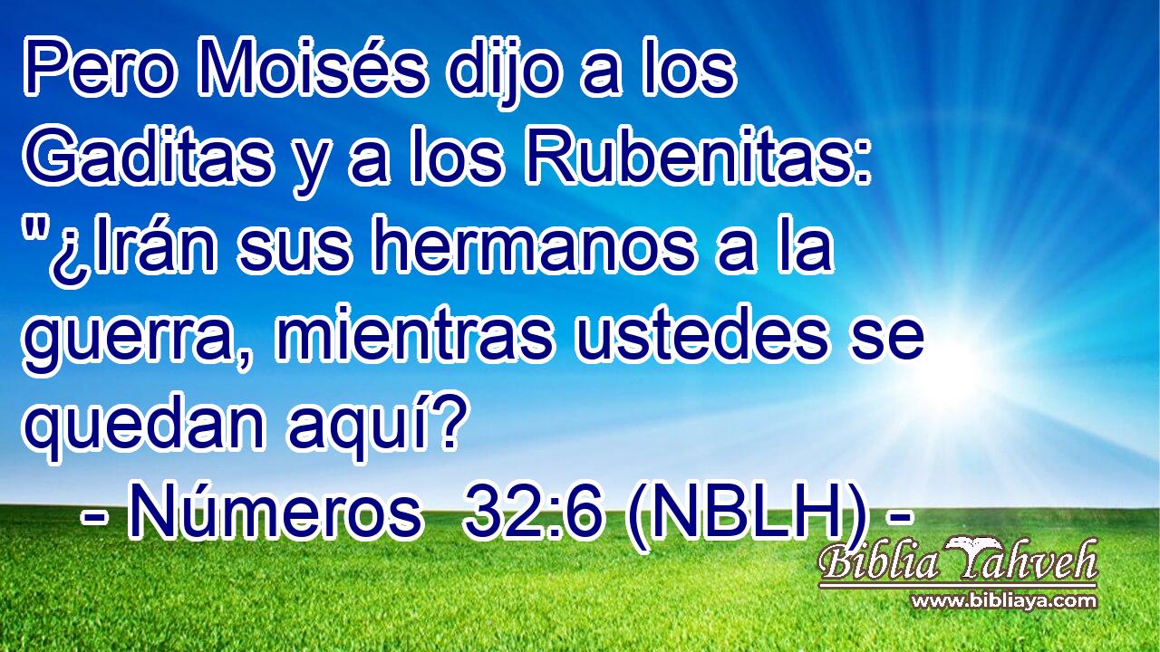  Pero Moisés dijo a los Gaditas y a los Rubenitas: 